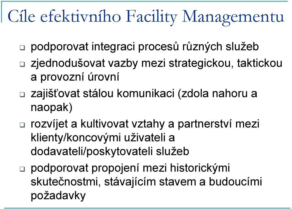 naopak) rozvíjet a kultivovat vztahy a partnerství mezi klienty/koncovými uživateli a