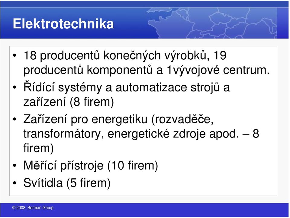 Řídící systémy a automatizace strojů a zařízení (8 firem) Zařízení pro