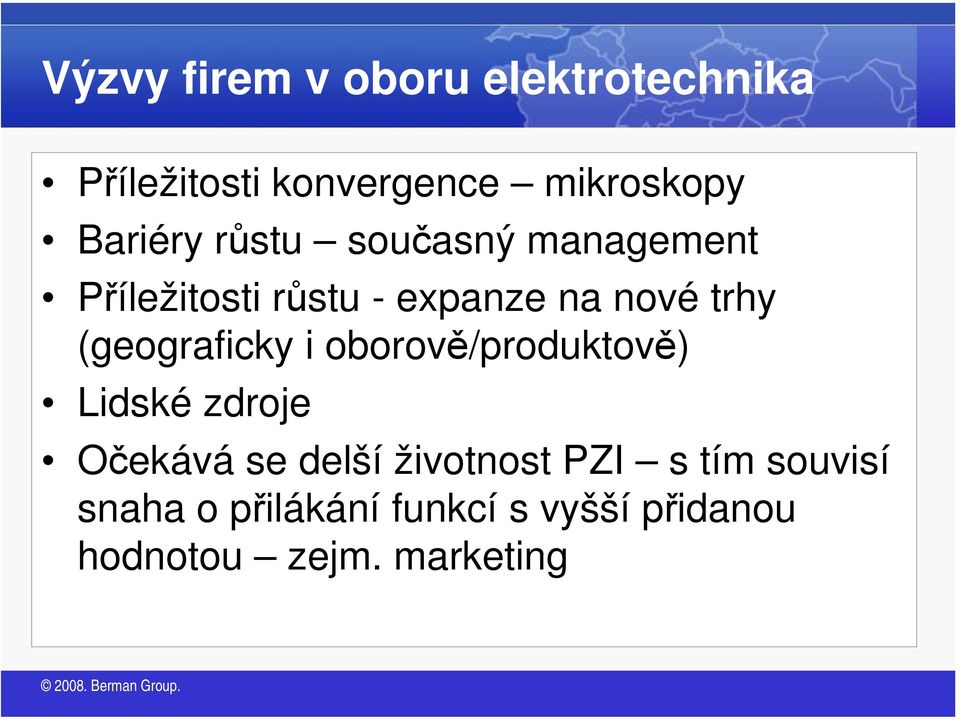 (geograficky i oborově/produktově) Lidské zdroje Očekává se delší životnost