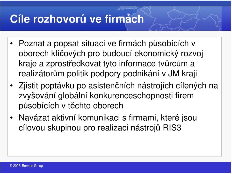 kraji Zjistit poptávku po asistenčních nástrojích cílených na zvyšování globální konkurenceschopnosti firem