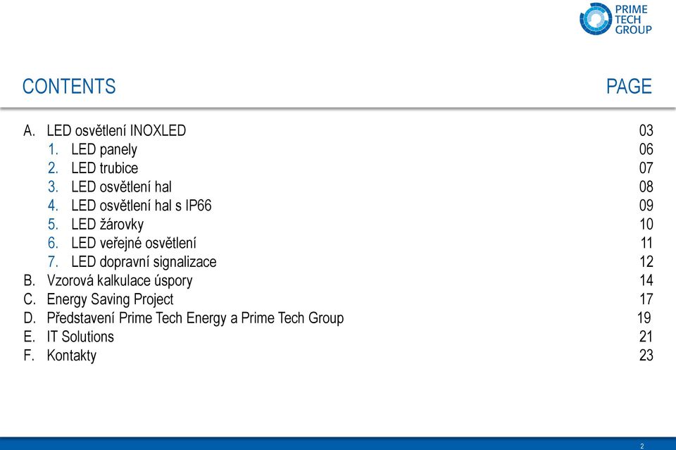 LED veřejné osvětlení 11 7. LED dopravní signalizace 12 B. Vzorová kalkulace úspory 14 C.