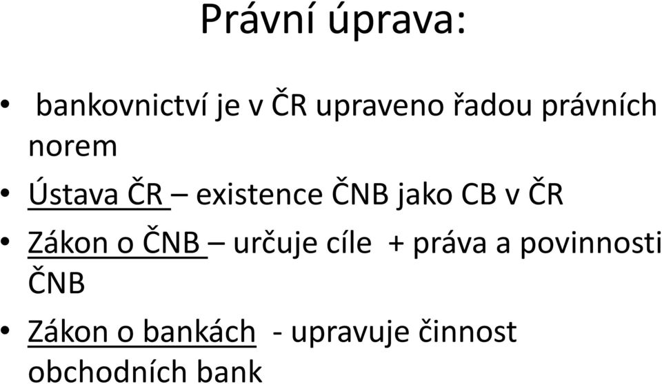 ČR Zákon o ČNB určuje cíle + práva a povinnosti