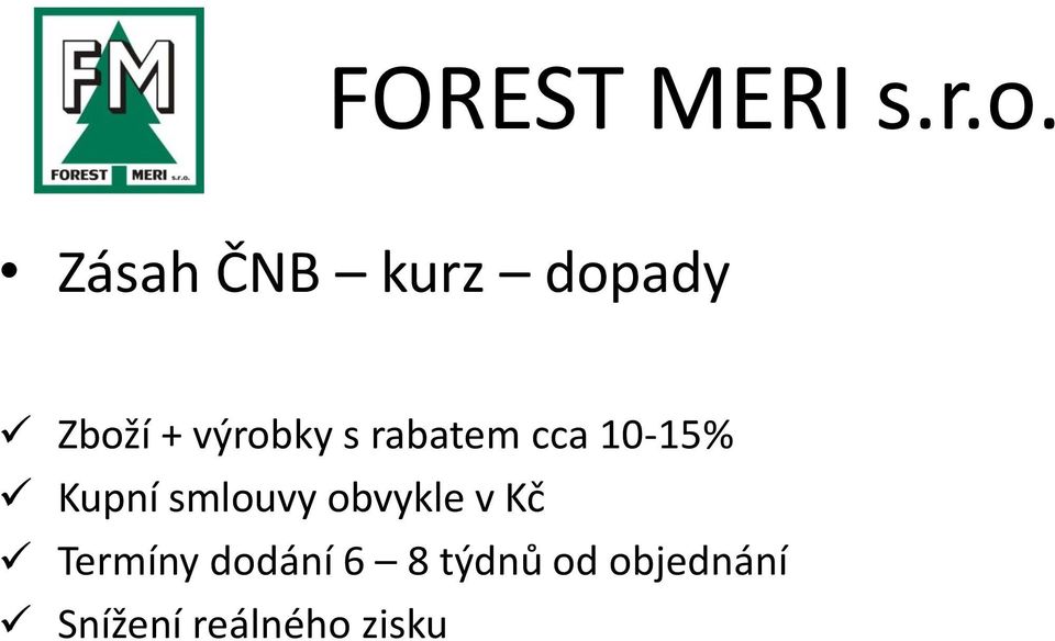 smlouvy obvykle v Kč Termíny dodání