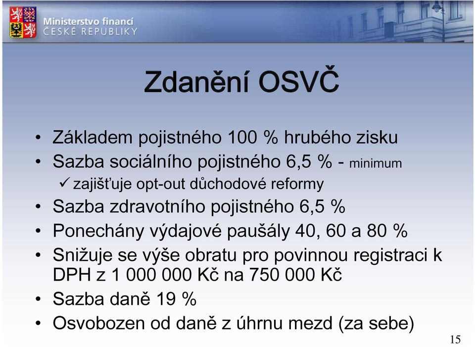 Ponechány výdajové paušály 40, 60 a 80 % Snižuje se výše obratu pro povinnou registraci