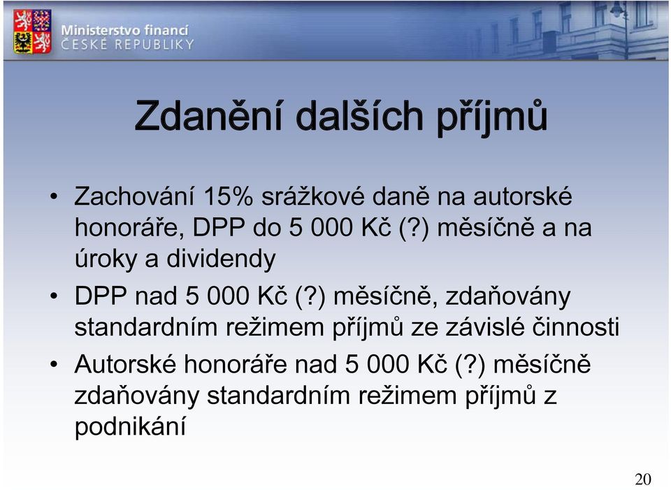 ) měsíčně, zdaňovány standardním režimem příjmů ze závislé činnosti Autorské