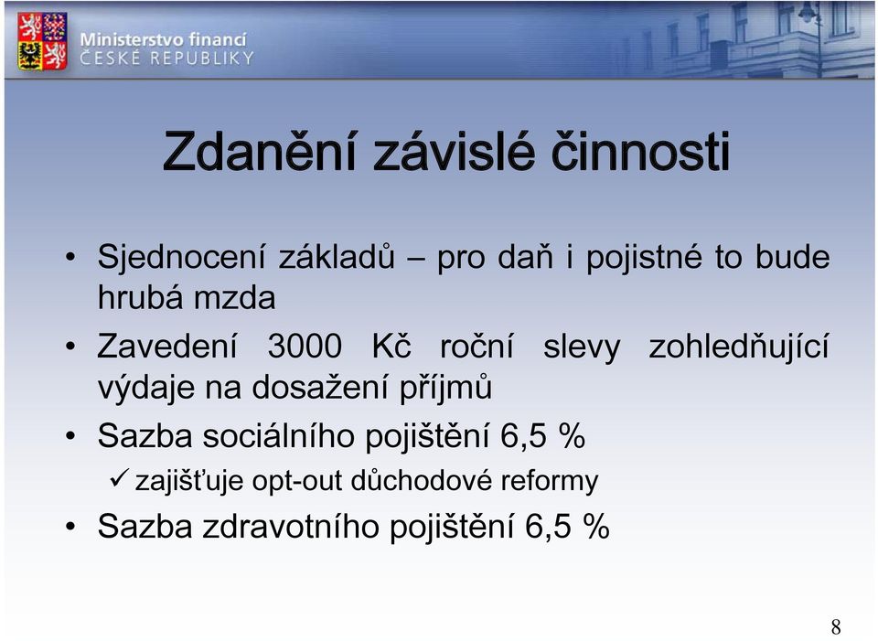 výdaje na dosažení příjmů Sazba sociálního pojištění 6,5 %