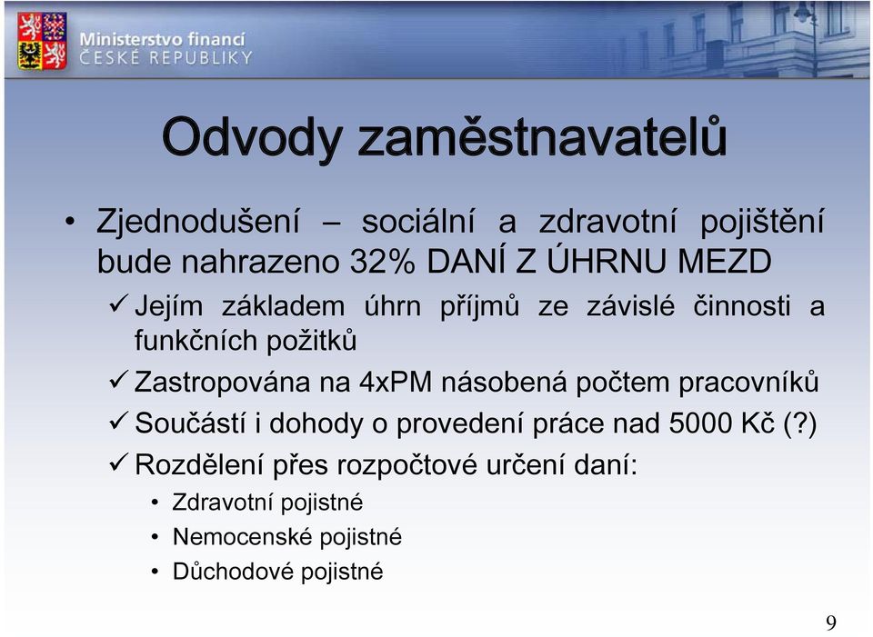 na 4xPM násobená počtem pracovníků Součástí i dohody o provedení práce nad 5000 Kč (?