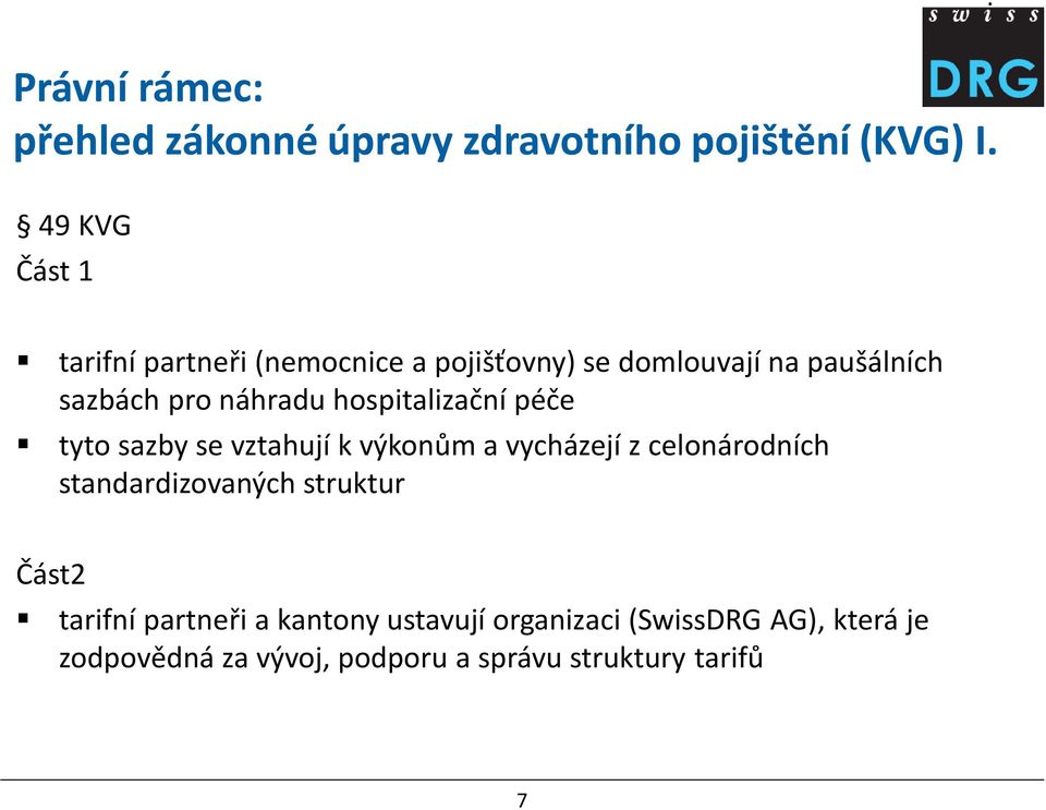 hospitalizační péče tyto sazby se vztahují k výkonům a vycházejí z celonárodních standardizovaných