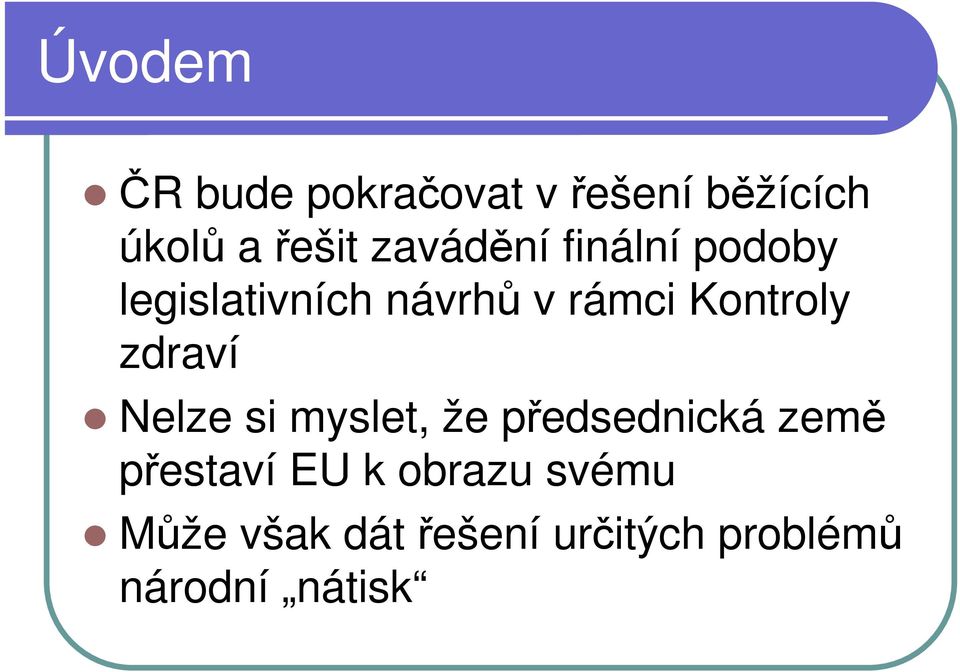 Kontroly zdraví Nelze si myslet, že předsednická země