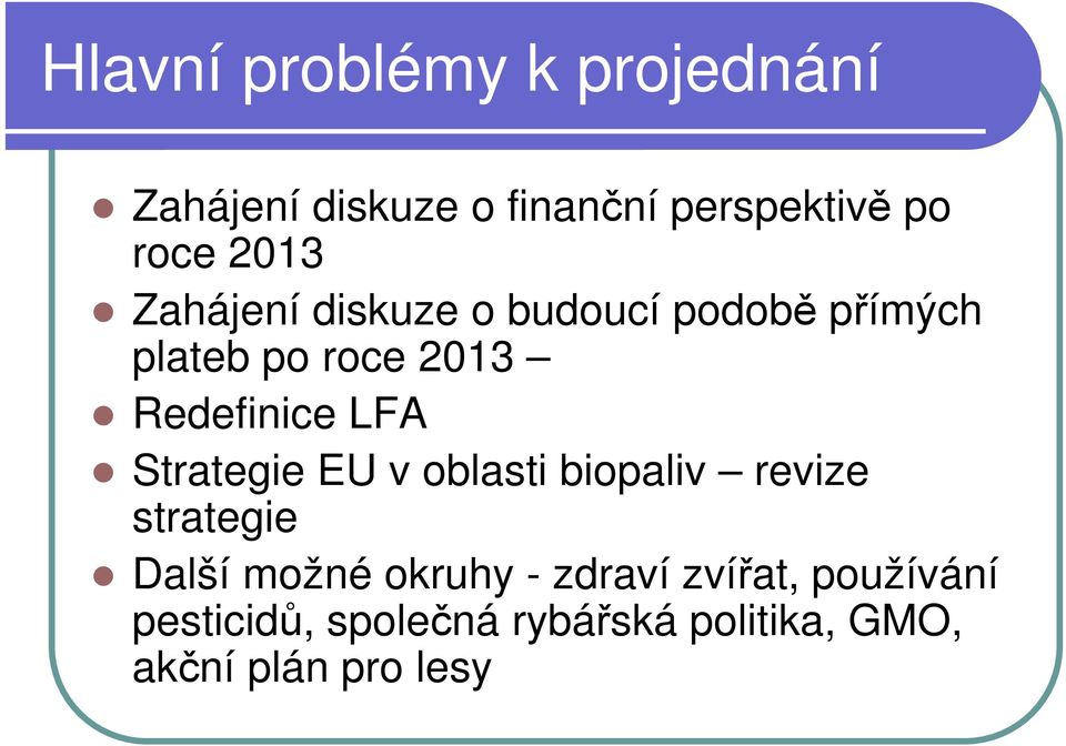 LFA Strategie EU v oblasti biopaliv revize strategie Další možné okruhy -