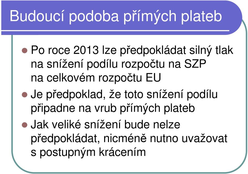 předpoklad, že toto snížení podílu připadne na vrub přímých plateb Jak