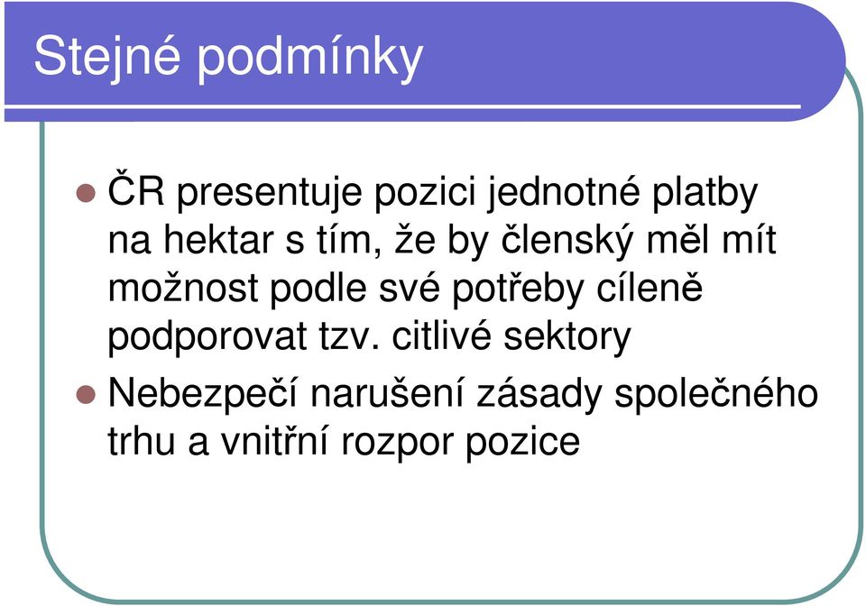 potřeby cíleně podporovat tzv.