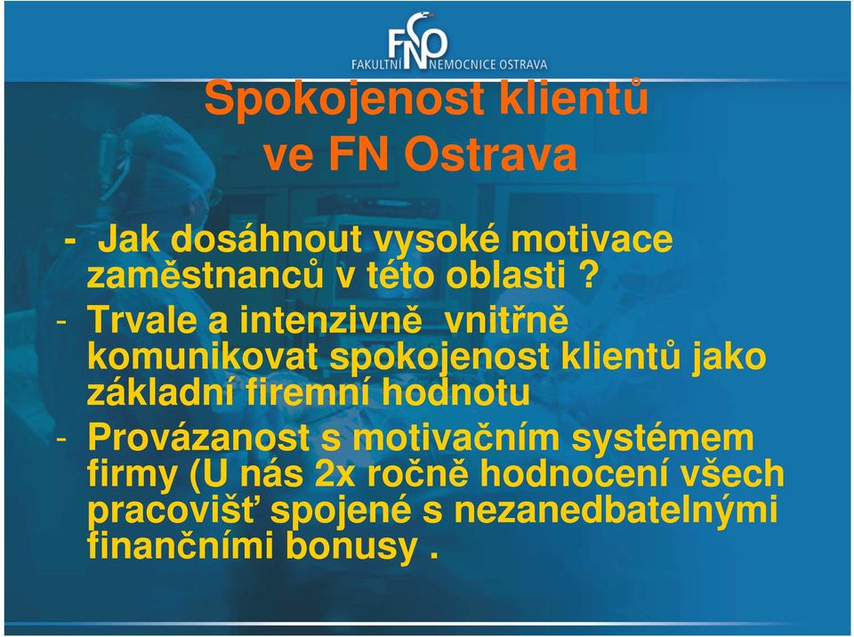 základní firemní hodnotu - Provázanost s motivačním systémem firmy (U