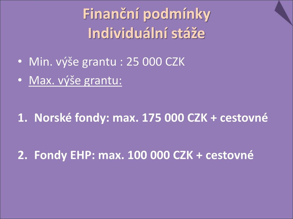 výše grantu: 1. Norské fondy: max.