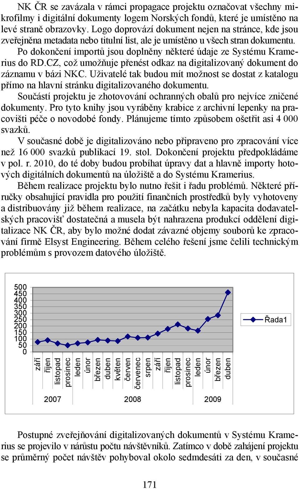 Po dokončení importů jsou doplněny některé údaje ze Systému Kramerius do RD.CZ, což umožňuje přenést odkaz na digitalizovaný dokument do záznamu v bázi NKC.