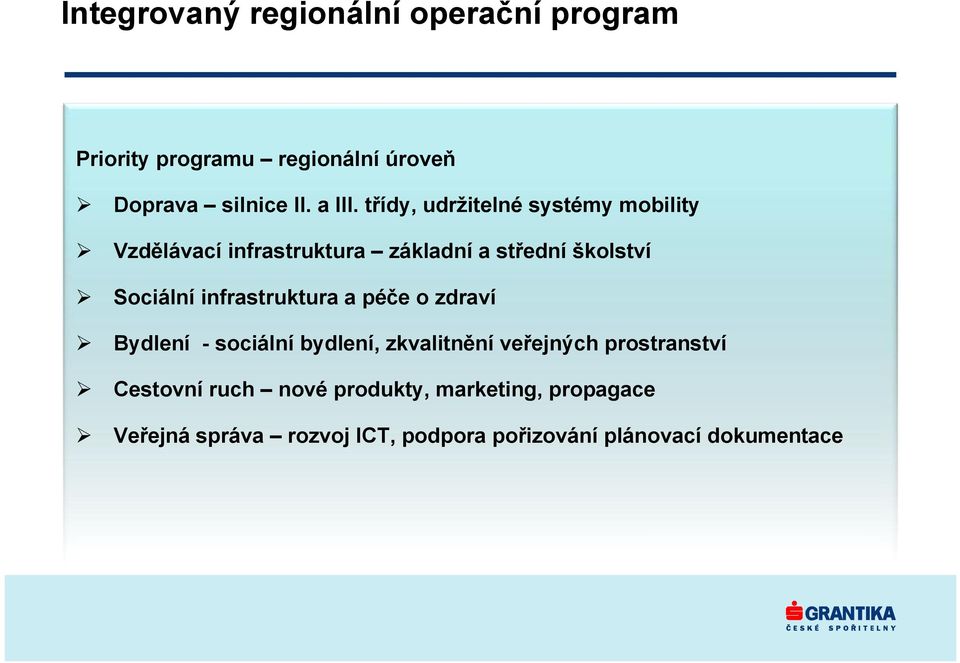 infrastruktura a péče o zdraví Bydlení - sociální bydlení, zkvalitnění veřejných prostranství Cestovní