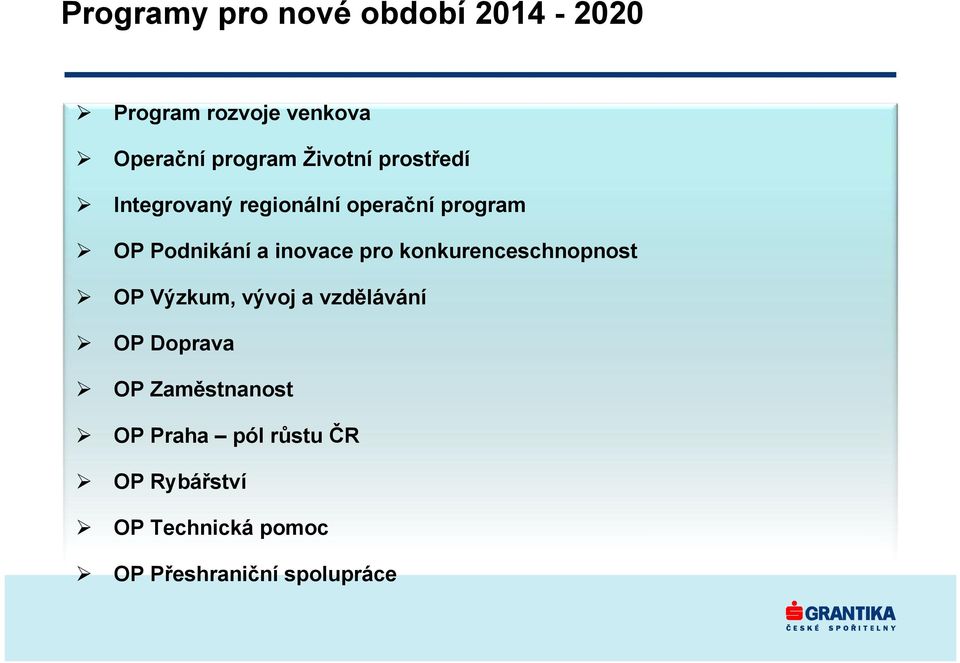 inovace pro konkurenceschnopnost OP Výzkum, vývoj a vzdělávání OP Doprava OP