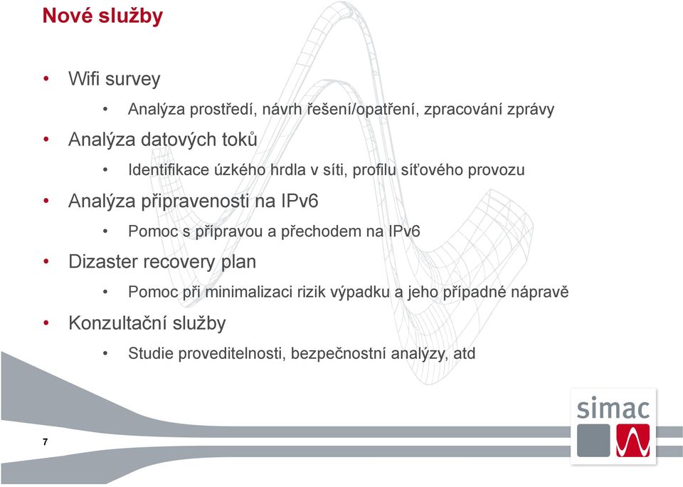 na IPv6 Pomoc s přípravou a přechodem na IPv6 Dizaster recovery plan Pomoc při minimalizaci