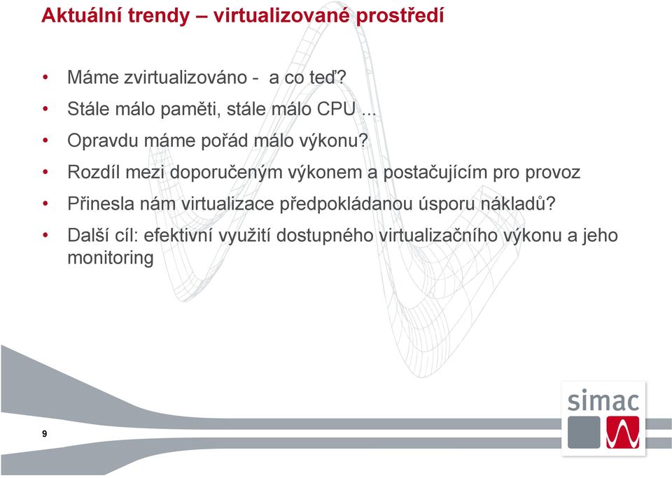 Rozdíl mezi doporučeným výkonem a postačujícím pro provoz Přinesla nám virtualizace