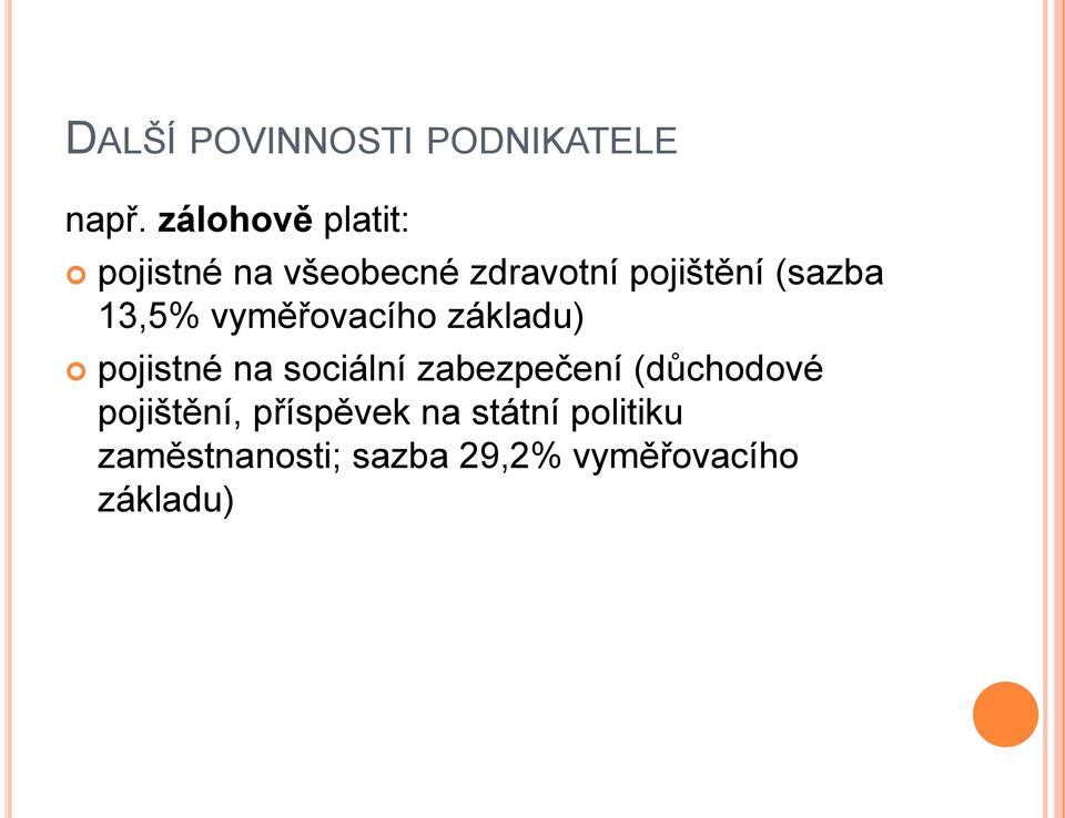 13,5% vyměřovacího základu) pojistné na sociální zabezpečení