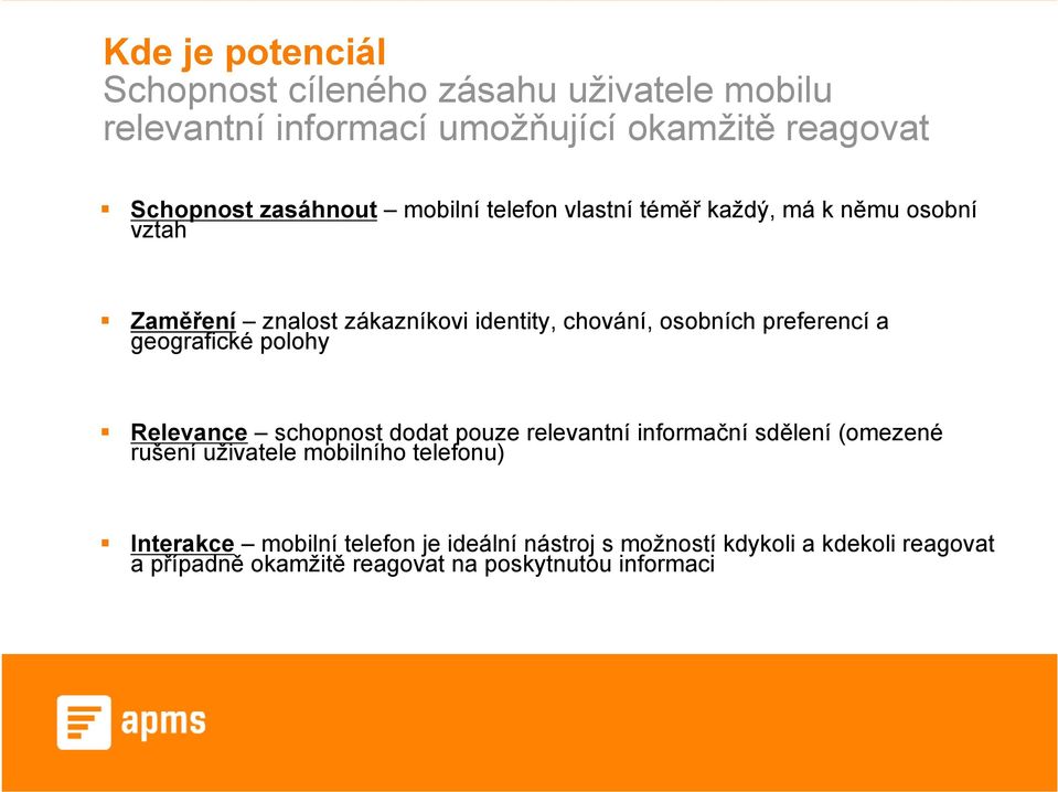 geografické polohy Relevance schopnost dodat pouze relevantní informační sdělení (omezené rušení uživatele mobilního telefonu)