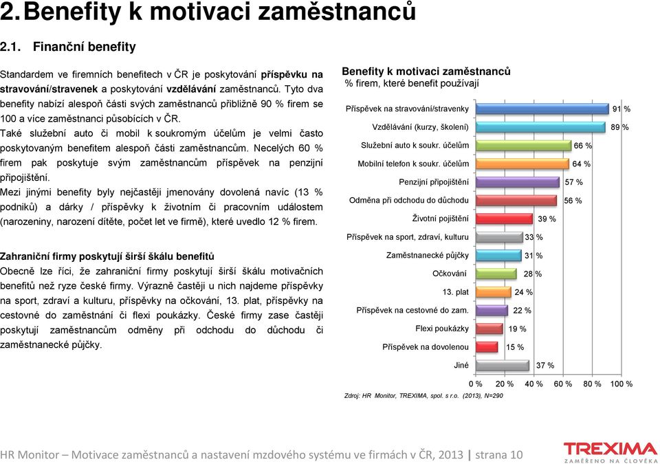 Také služební auto či mobil k soukromým účelům je velmi často poskytovaným benefitem alespoň části zaměstnancům.