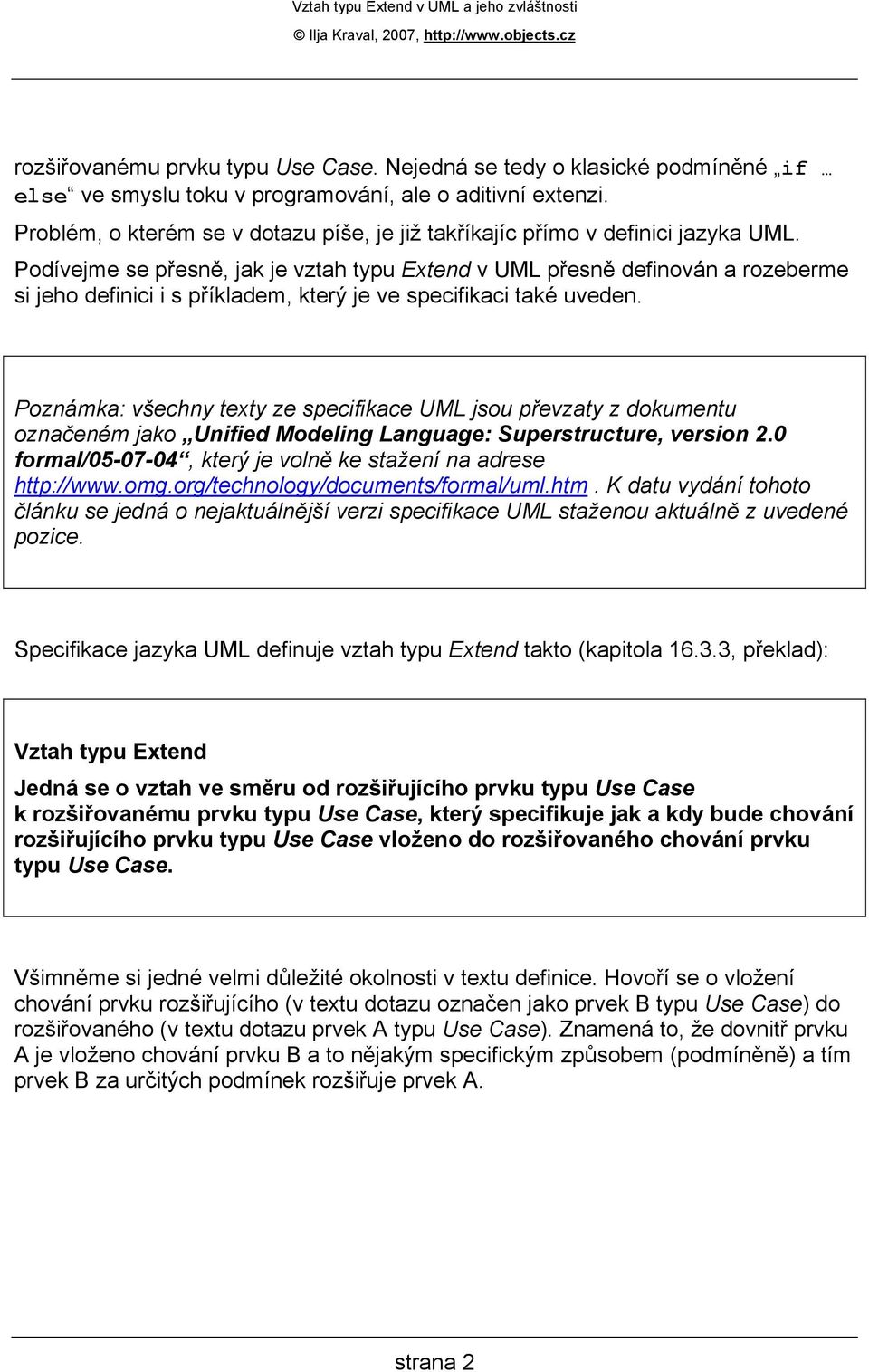 Podívejme se přesně, jak je vztah typu Extend v UML přesně definován a rozeberme si jeho definici i s příkladem, který je ve specifikaci také uveden.