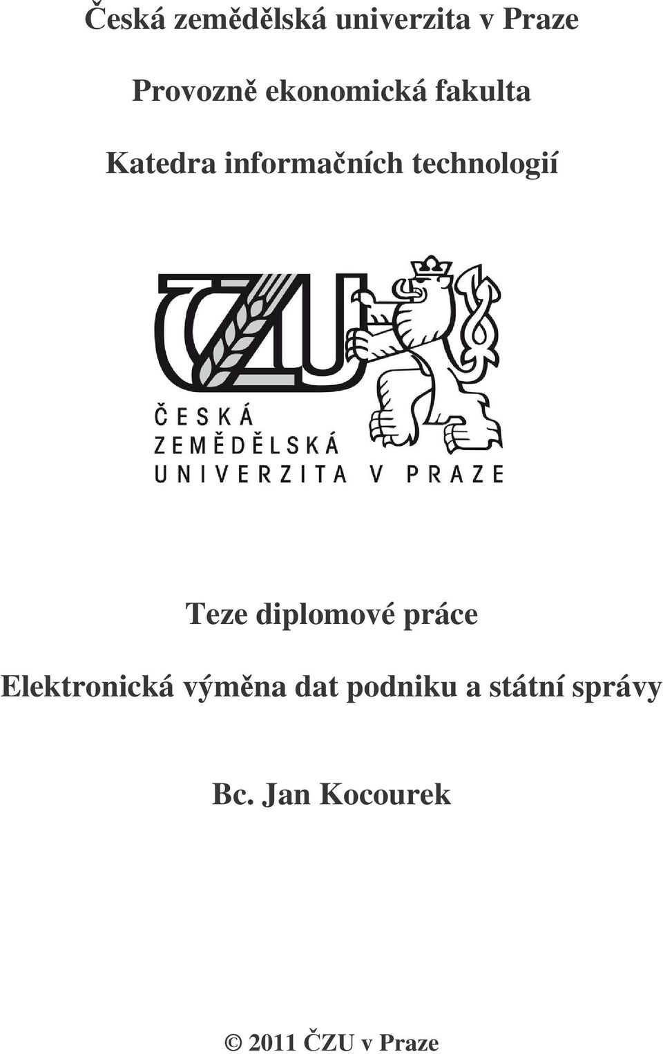 technologií Teze diplomové práce Elektronická