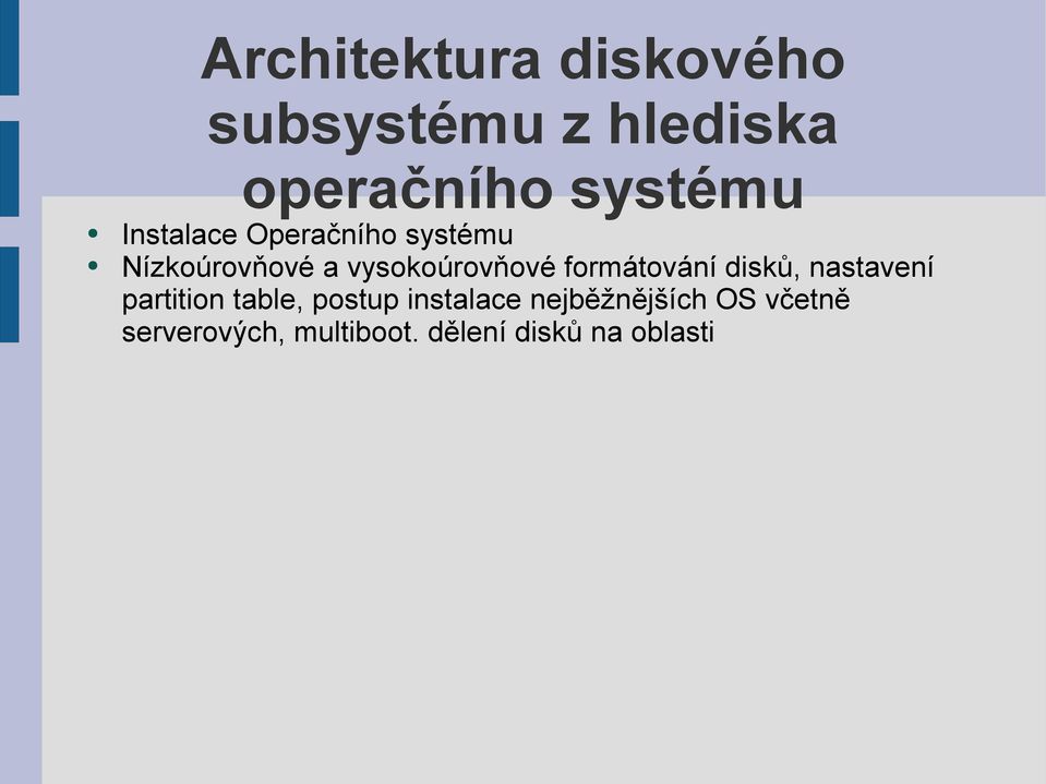 formátování disků, nastavení partition table, postup instalace