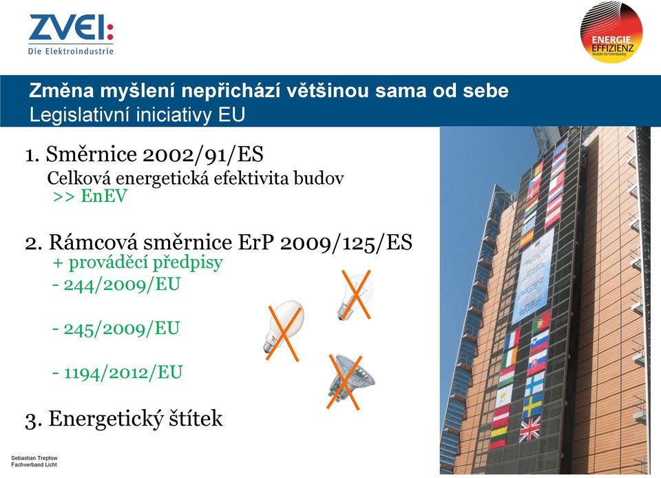 Směrnice 2002/91/ES Celková energetická efektivita budov >> EnEV