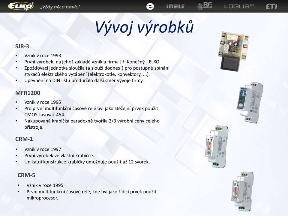 MFR1200 Vznik v roce 1995 Pro první multifunkční časové relé byl jako stěžejní prvek použit CMOS časovač 454.