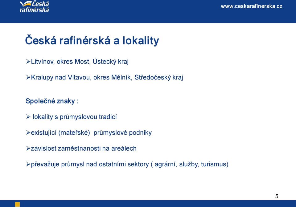 průmyslovou tradicí existující (mateřské) průmyslové podniky závislost