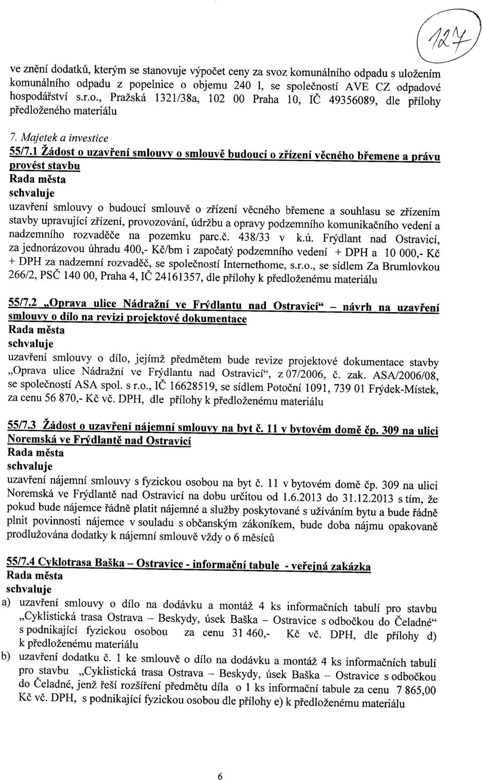1 Zadost o uzavreni smlouw o smlouve budouci o zfizeni vecneho bremene a pravu provest stavbu uzavfeni smlouvy o budouci smlouve o zfizeni vecneho bfemene a souhlasu se zfizenim stavby upravuj ici