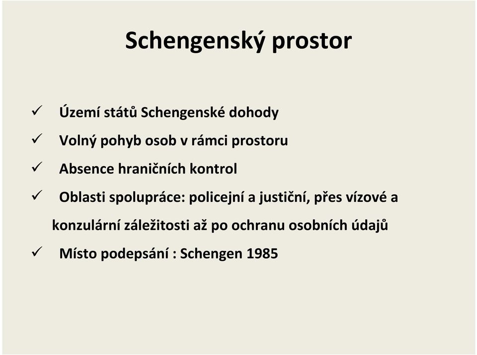 spolupráce: policejní a justiční, přes vízové a konzulární