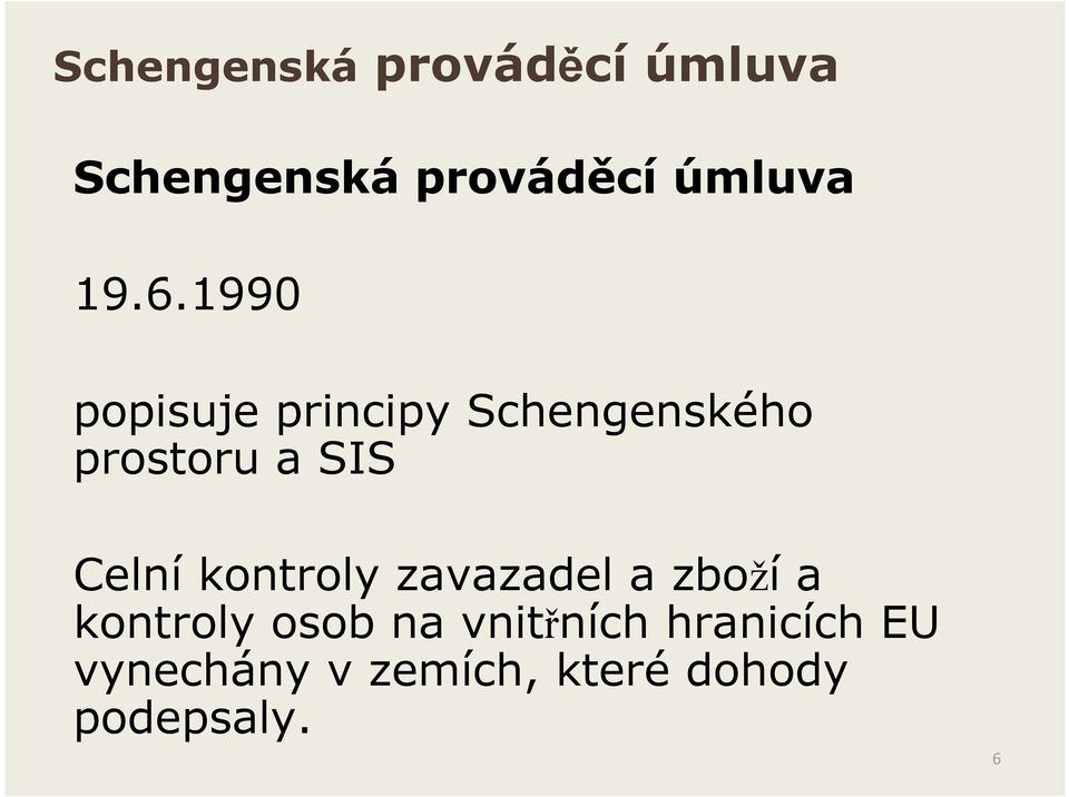 Celní kontroly zavazadel a zboží a kontroly osob na