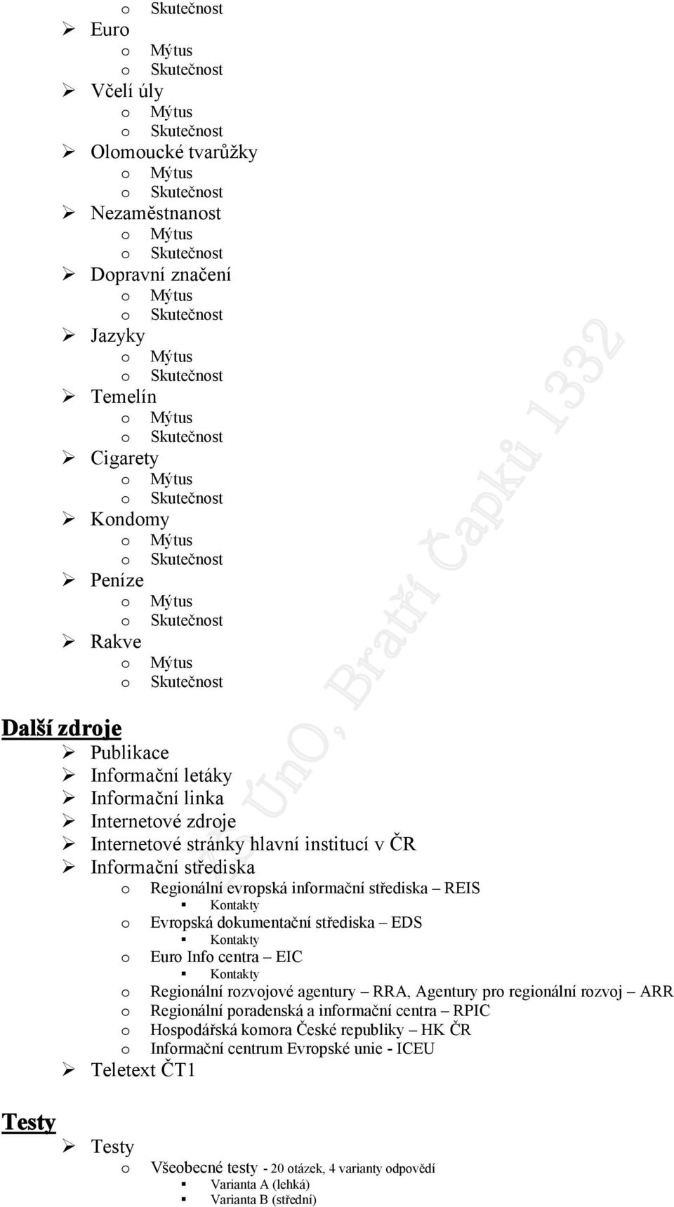 Reginální evrpská infrmační střediska REIS Kntakty Evrpská dkumentační střediska EDS Kntakty Eur Inf centra EIC Kntakty Reginální rzvjvé agentury RRA, Agentury pr reginální rzvj ARR