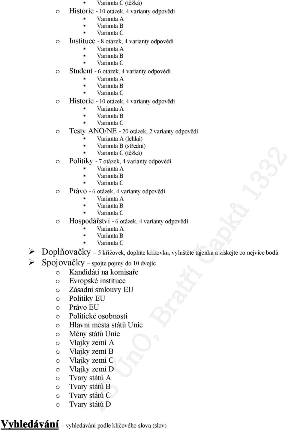 křížvku, vyluštěte tajenku a získejte c nejvíce bdů Spjvačky spjte pjmy d 10 dvjic Kandidáti na kmisaře Evrpské instituce Zásadní smluvy EU Plitiky EU Práv EU Plitické sbnsti Hlavní