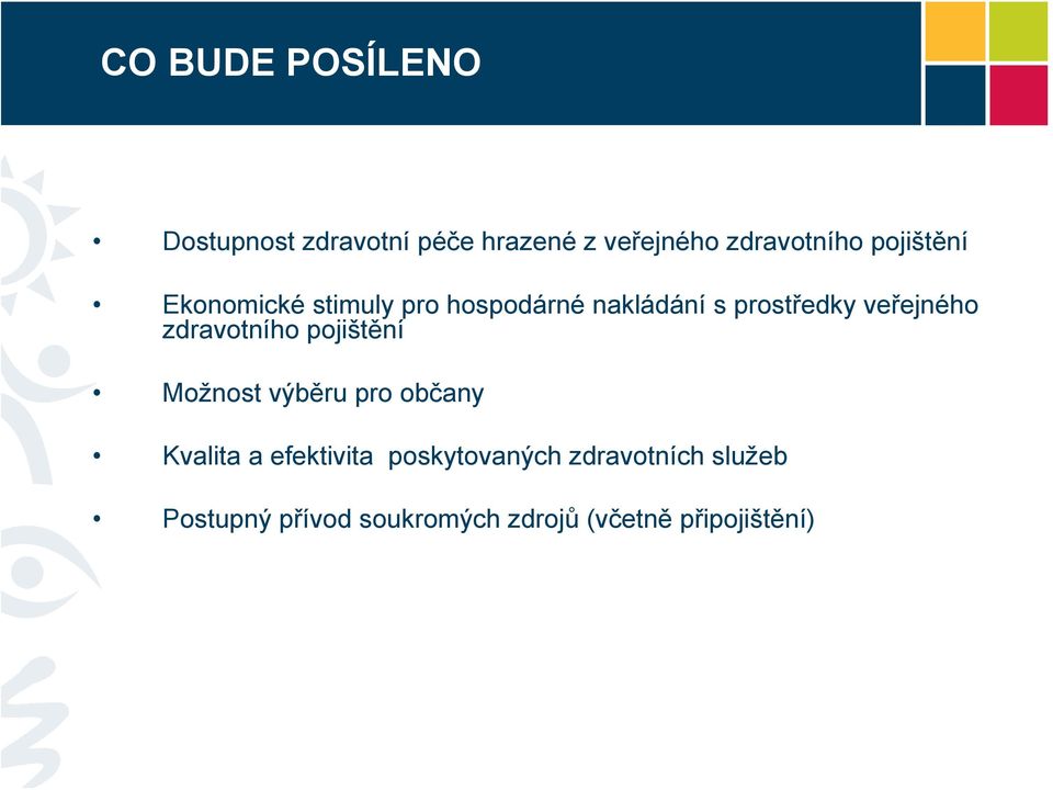 zdravotního pojištění Možnost výběru pro občany Kvalita a efektivita