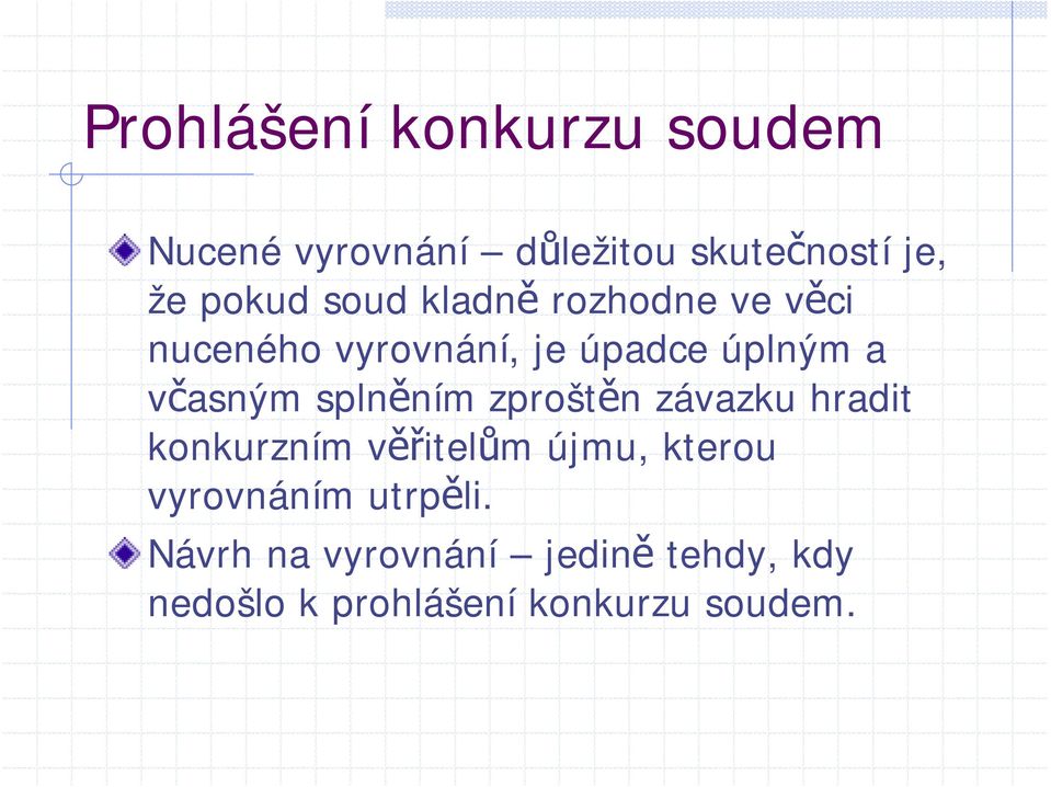 splněním zproštěn závazku hradit konkurzním věřitelům újmu, kterou vyrovnáním