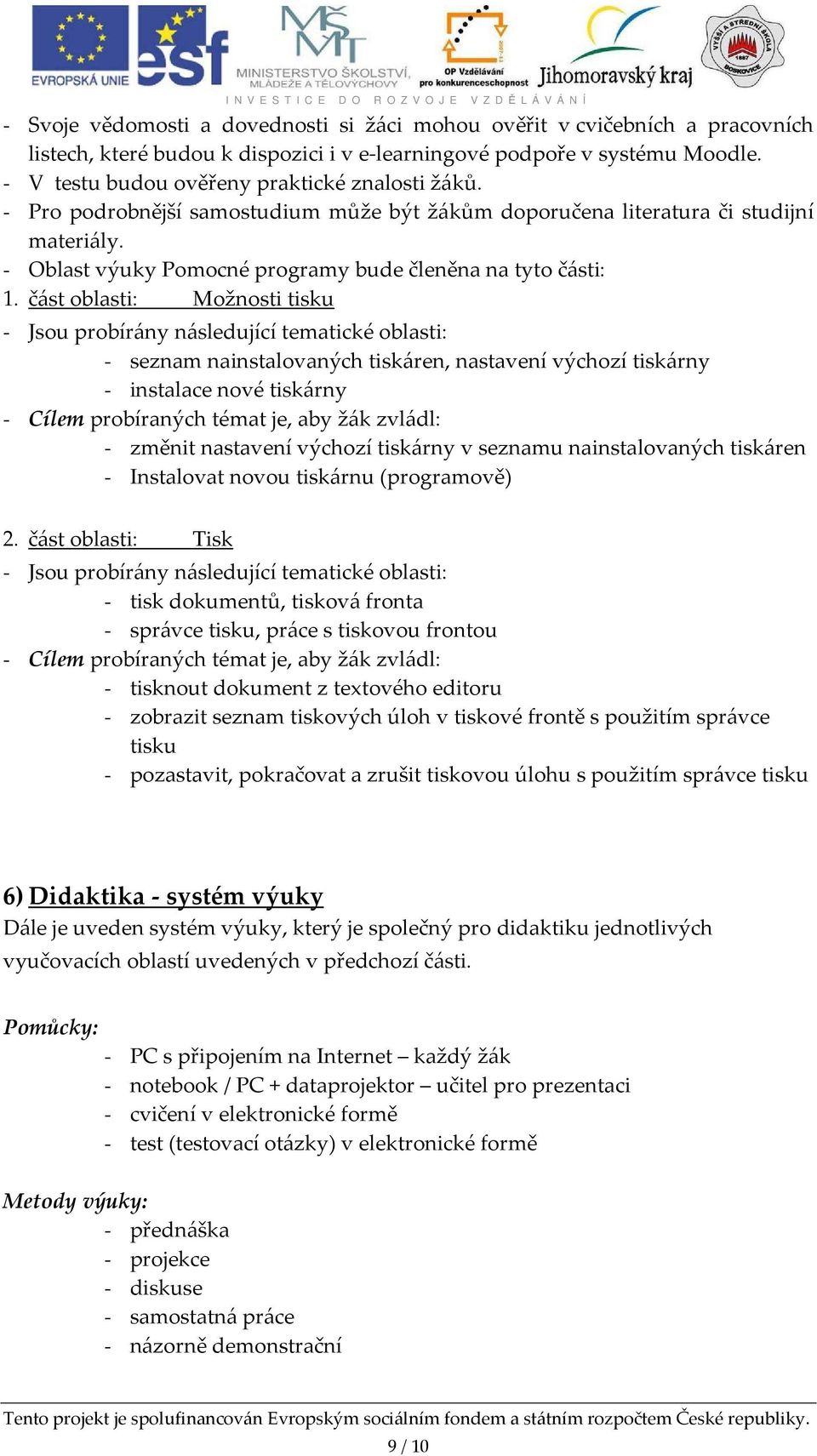 - Oblast výuky Pomocné programy bude členěna na tyto části: 1.