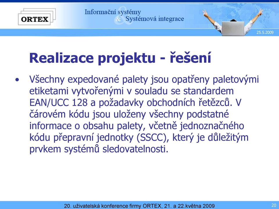 V čárovém kódu jsou uloženy všechny podstatné informace o obsahu palety, včetně jednoznačného kódu