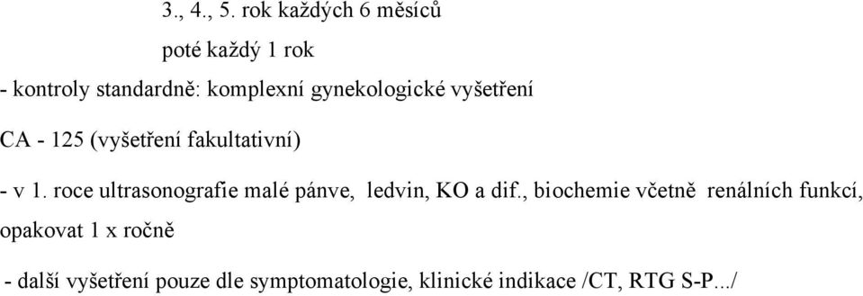 gynekologické vyšetření CA - 125 (vyšetření fakultativní) - v 1.