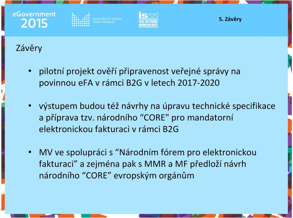 národního CORE" pro mandatorní elektronickou fakturaci v rámci B2G MV ve spolupráci s Národním