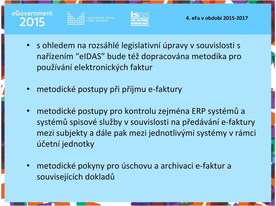 pro kontrolu zejména ERP systémů a systémů spisové služby v souvislosti na předávání e-faktury mezi subjekty a dále