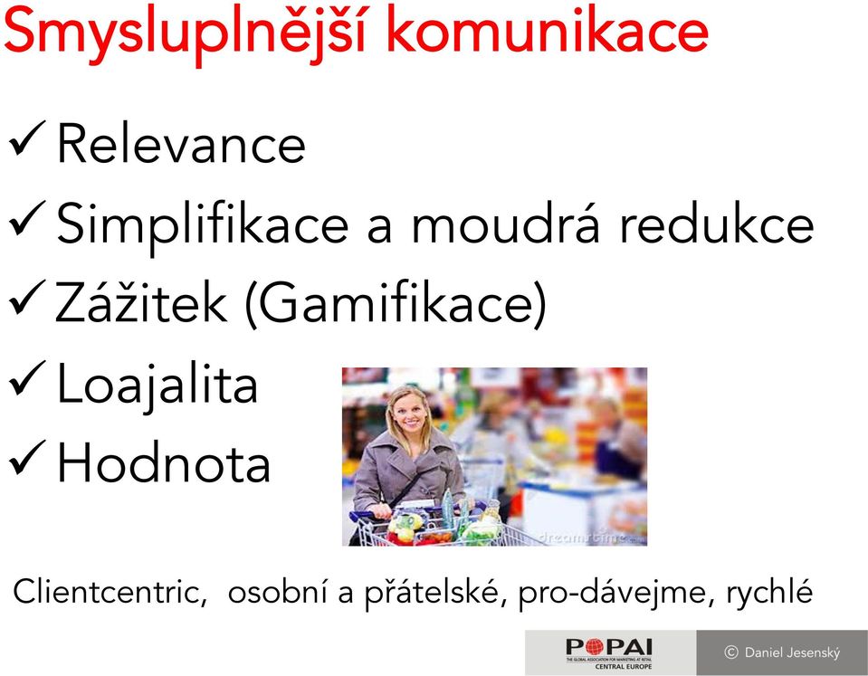 (Gamifikace) ü Loajalita ü Hodnota