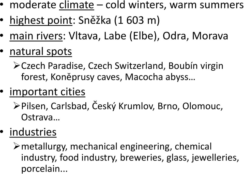 caves, Macocha abyss important cities Pilsen, Carlsbad, Český Krumlov, Brno, Olomouc, Ostrava industries