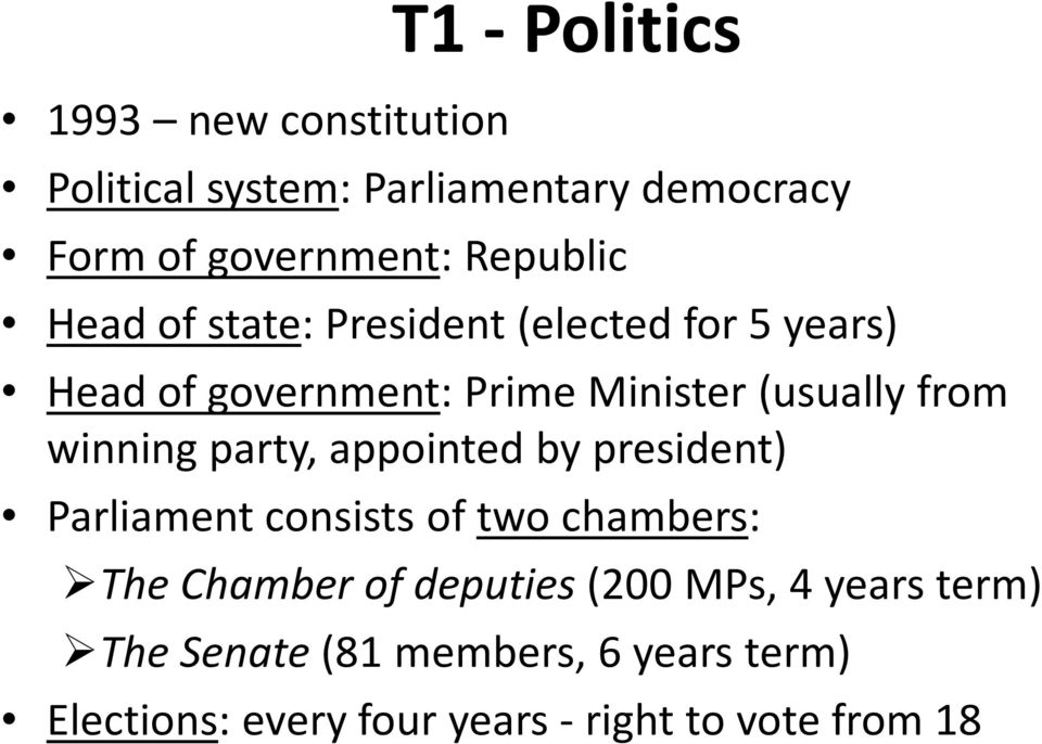 from winning party, appointed by president) Parliament consists of two chambers: The Chamber of