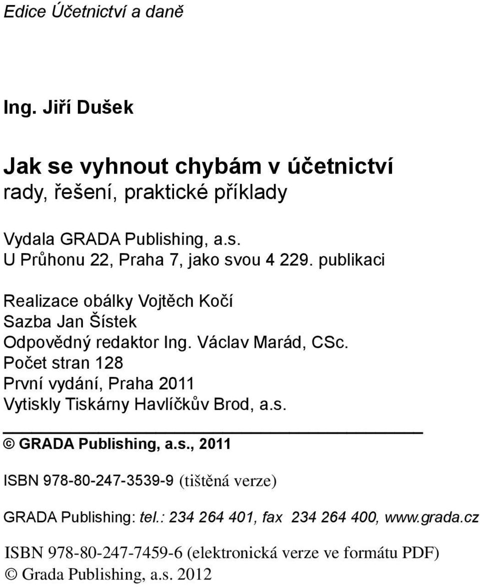publikaci Realizace obálky Vojtěch Kočí Sazba Jan Šístek Odpovědný redaktor Ing. Václav Marád, CSc.