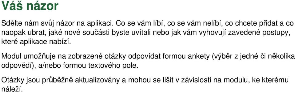 jak vám vyhovují zavedené postupy, které aplikace nabízí.