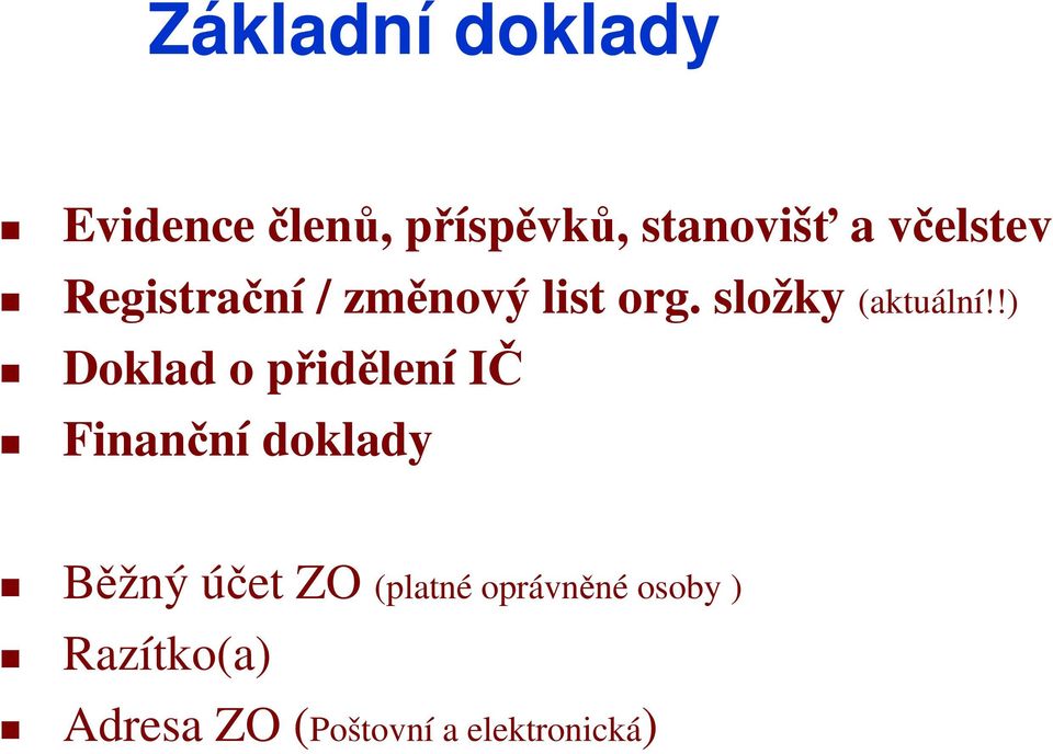 !) Doklad o přidělení IČ Finanční doklady Běžný účet ZO